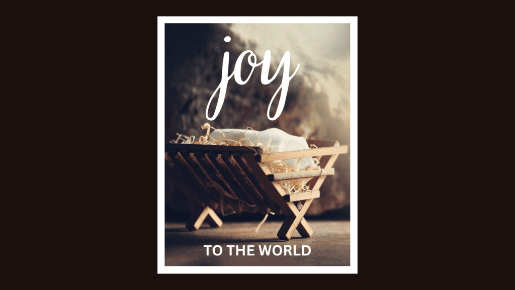 A picture of a manger scene with the words " joy to the world ".
