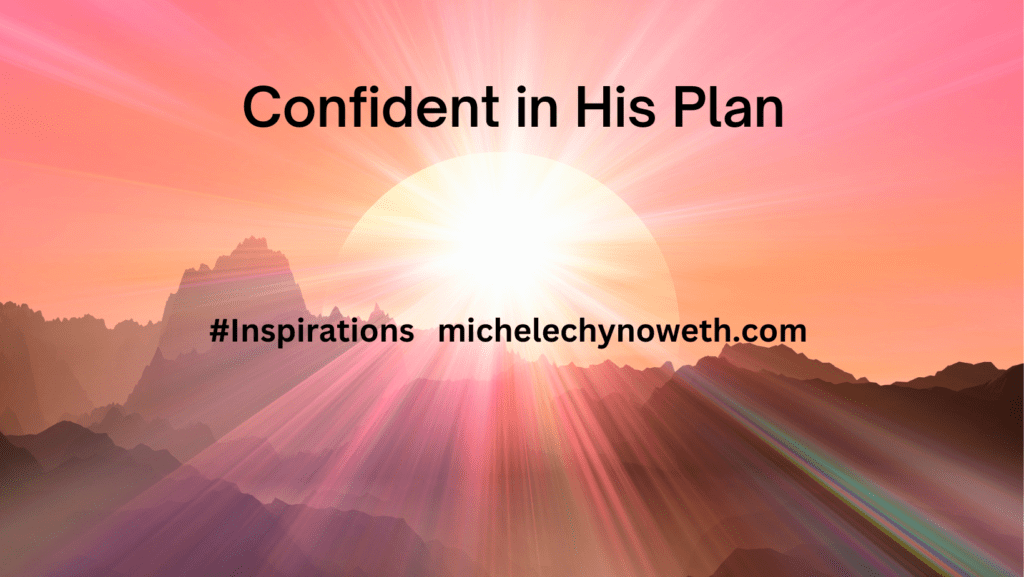 A sun setting over the mountains with text that reads, " confident in his plan."